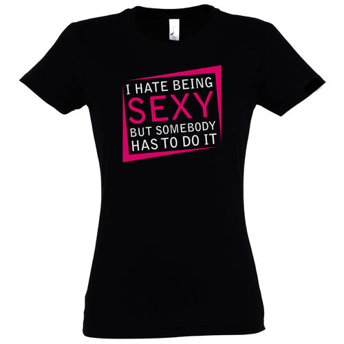 T-Shirt I hate being sexy...